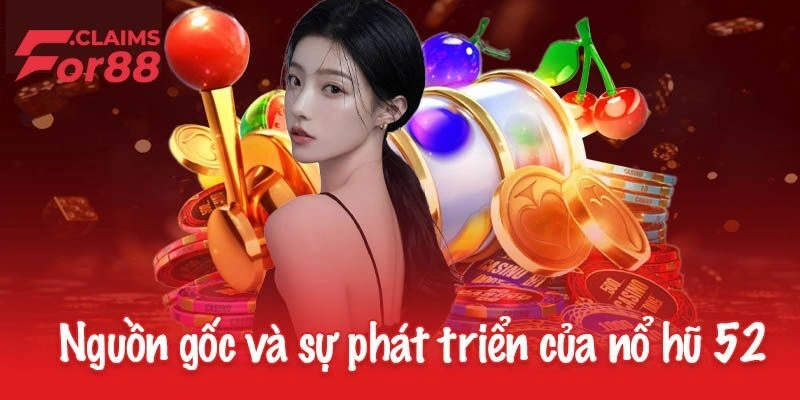 Những nét cơ bản về game Nổ Hũ 52