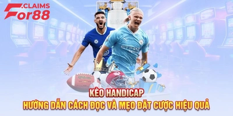 Chơi Kèo Handicap – Những Lưu Ý Quan Trọng Cho Cược Thủ